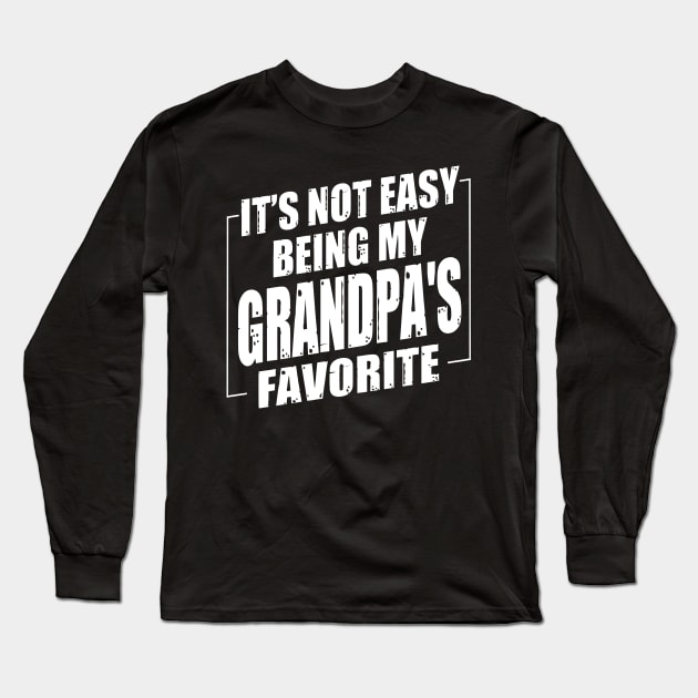 It's Not Easy Being My Grandpa's Favorite Long Sleeve T-Shirt by Benko Clarence